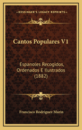Cantos Populares V1: Espanoles Recogidos, Ordenados E Ilustrados (1882)