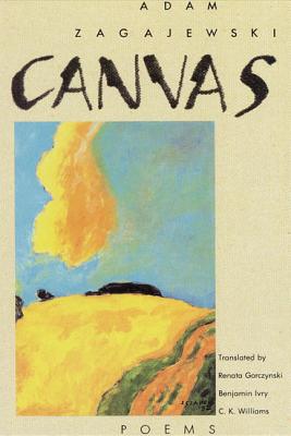 Canvas: Poems - Zagajewski, Adam, and Gorczynski, Renata (Translated by), and Ivry, Benjamin (Translated by)