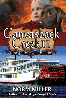 Canvasback Creek II: The Journey to Boston - Miller, Norm
