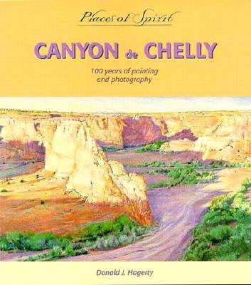 Canyon de Chelly: 100 Years of Painting and Photography - Hagerty, Donald J