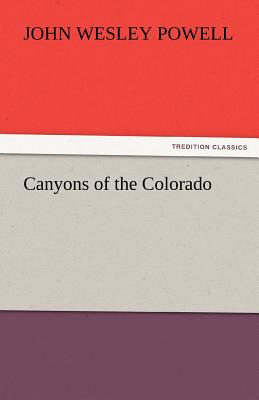 Canyons of the Colorado - Powell, John Wesley