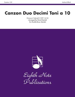 Canzon Duo Decimi Toni a 10: Score & Parts - Gabrieli, Giovanni (Composer), and Marlatt, David (Composer)