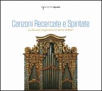 Canzoni Recercate e Spiritate - Angela D'amico (organ); Domenico Tagliente (organ); Fabio Paiano (organ); Giovanna Tricarico (organ);...