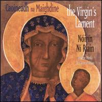 Caoineadh Na Maighdine (The Virgin's Lament) - Noirin Ni Riain