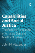 Capabilities and Social Justice: The Political Philosophy of Amartya Sen and Martha Nussbaum