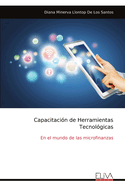 Capacitaci?n de Herramientas Tecnol?gicas: En el mundo de las microfinanzas