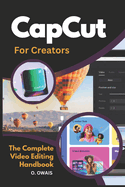 CapCut for Creators: The Ultimate Guide to Stunning Video Editing