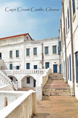 Cape Coast Castle Ghana: White Softcover Note Book Diary - Lined Writing Journal Notebook - Pocket Sized - 200 Pages - Ghana Africa Books - I Found That Book (Contributions by), and C a Vision Books