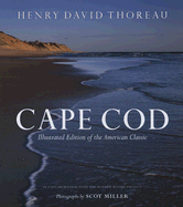 Cape Cod: Illustrated Edition of the American Classic - Thoreau, Henry David, and Miller, Scot (Photographer)