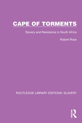 Cape of Torments: Slavery and Resistance in South Africa - Ross, Robert
