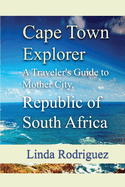 Cape Town Explorer: A Traveler's Guide to Mother City, Republic of South Africa