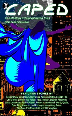 Caped: An Anthology of Superhero Tales - Healy, Ian Thomas (Editor), and Apa, Leonard, and Court, David
