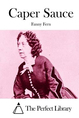 Caper Sauce - The Perfect Library (Editor), and Fern, Fanny