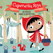 Caperucita Roja. Un Cuento Sobre La Autoestima / Little Red Riding Hood. a Story about Self-Esteem: Libros Para Nios En Espaol