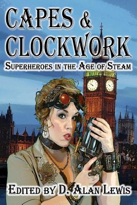 Capes and Clockwork - Lewis, D Alan (Editor)