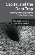 Capital and the Debt Trap: Learning from Cooperatives in the Global Crisis