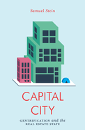 Capital City: Gentrification and the Real Estate State