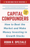 Capital Compounders: How to Beat the Market and Make Money Investing in Growth Stocks