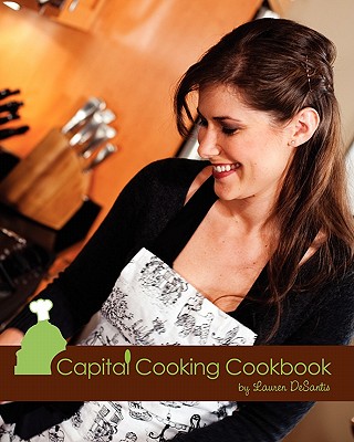 Capital Cooking Cookbook - Morris, Kevin, and Clack, Emily, and DeSantis, Lauren