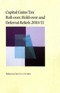 Capital Gains Tax Roll-over, Hold-over and Deferral Reliefs 2010/11: 2010/11