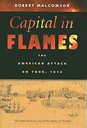 Capital in Flames: The American Attack on York, 1813