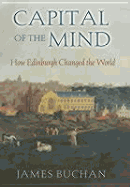 Capital of the Mind: How Edinburgh Changed the World