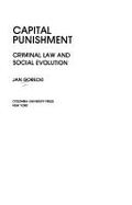 Capital Punishment: Criminal Law and Social Evolution