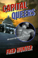 Capital Queers: An Alex Reynolds Mystery - Hunter, Fred