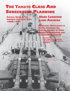 Capital Ships of the Imperial Japanese Navy 1868-1945: The Yamato Class and Subsequent Planning: Chapters 1-3