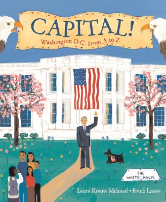 Capital!: Washington D.C. from A to Z - Melmed, Laura Krauss