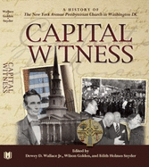 Capital Witness: A History of the New York Avenue Presbyterian Church in Washington DC