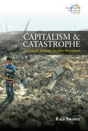 Capitalism and Catastrophe: A Critical Disaster Studies Manifesto