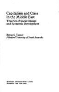 Capitalism and Class in the Middle East: Theories of Social Change and Economic Development