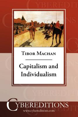 Capitalism and Individualism - Machan, Tibor R, Professor