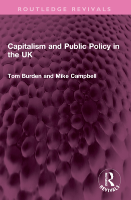 Capitalism and Public Policy in the UK - Burden, Tom, and Campbell, Mike