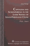 Capitalism and Schizophrenia in the Later Novels of Louis-Ferdinand C?line: D'Un...l'Autre