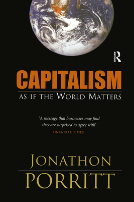 Capitalism: As If the World Matters - Porritt, Jonathon