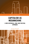 Capitalism as Megamachine: A New Historical, Legal and Political Approach