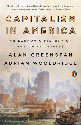 Capitalism in America: An Economic History of the United States - Greenspan, Alan, and Wooldridge, Adrian