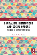 Capitalism, Institutions and Social Orders: The Case of Contemporary Spain