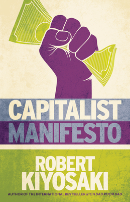 Capitalist Manifesto: Money for Nothing - Gold, Silver and Bitcoin for Free - Kiyosaki, Robert T