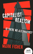 Capitalist Realism (New Edition) - Is there no alternative?