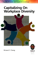Capitalizing on Workplace Diversity: Organizational Success Through Diversity - Chang, Richard Y, Ph.D.