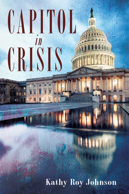 Capitol in Crisis - Johnson, Kathy Roy