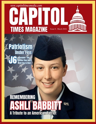 Capitol Times Magazine Issue 8 - Ashli Babbitt Special - Capitol Times Magazine (Creator), and Anwar, Anil, and Colbert, David