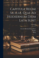 Capitula Regni Sicili, Qu Ad Hodiernum Diem Lata Sunt; Volume 2