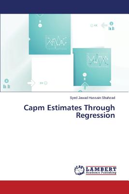 Capm Estimates Through Regression - Shahzad Syed Jawad Hussain