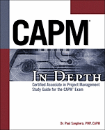 Capm in Depth: Certified Associate in Project Management Study Guide for the Capm Exam