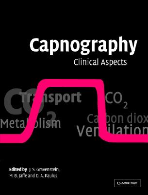 Capnography: Clinical Aspects - Gravenstein, J S (Editor), and Jaffe, Michael B (Editor), and Paulus, David A (Editor)