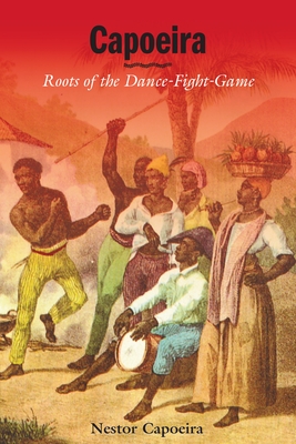 Capoeira: Roots of the Dance-Fight-Game - Capoeira, Nestor
